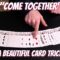 Come Together – The Most Powerful Card Trick That I Know. Performance/Tutorial